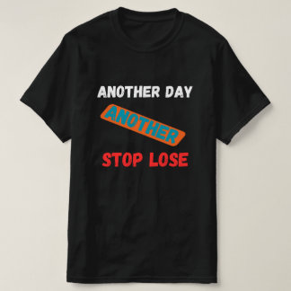 Nog een dag, nog een stop-loss handelscitaat t-shirt