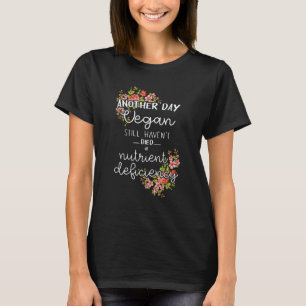 Nog een dag veganist, nog steeds niet gestorven aa t-shirt