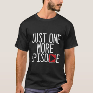 Nog een episode Play Tv Television Serie bekijken T-shirt