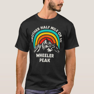 Nog een halve mijl of zo wandelen Wheeler Peak wan T-shirt