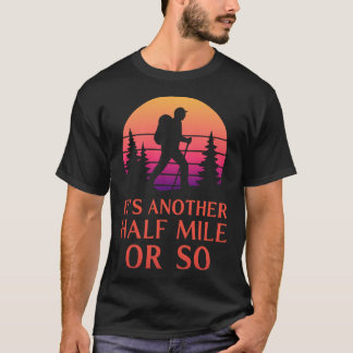 Nog een halve mijl wandelen hiker berg rugzakker t-shirt