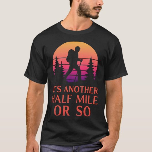 Nog een halve mijl wandelen hiker berg rugzakker t-shirt (Voorkant)