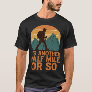 Nog een halve mijl wandelen hiker berg rugzakker t-shirt