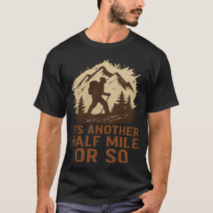 Nog een halve mijl wandelen hiker berg rugzakker t-shirt