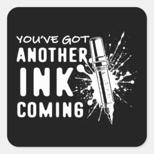 Nog een INK op komst - Funny Quote voor Tattoo Art Vierkante Sticker