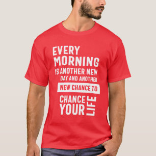 Nog een kans om je leven te herdenken t-shirt
