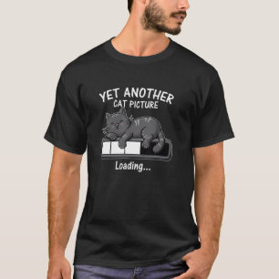 Nog een kattenfoto die aan het laden is t-shirt