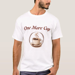 Nog één kopje - Grappig voor koffieliefhebbers T-shirt