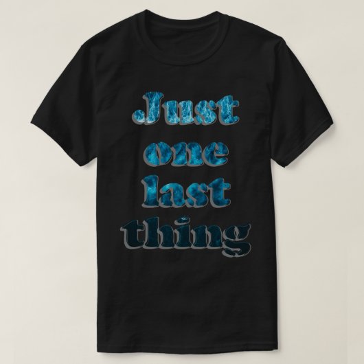 Nog één laatste ding t-shirt (Design voorkant)