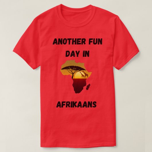 Nog een leuke dag in het Afrikaans T-shirt (Design voorkant)