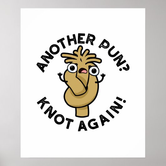 Nog een pun? Knot Opnieuw Funny Rope Pun Poster (Voorkant)