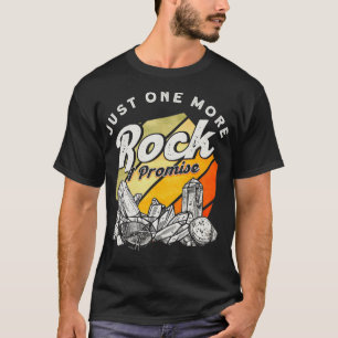 Nog één steen, dat beloof ik, wetenschapper geoloo t-shirt