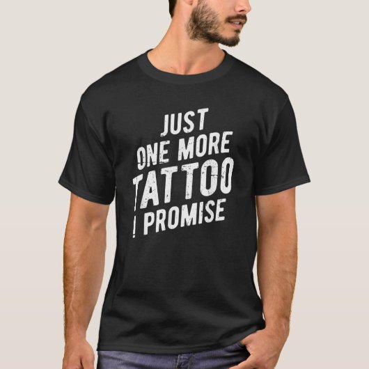 Nog een Tattoo dat ik beloof Funny Ink T Shirt (Voorkant)