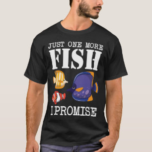 Nog één vis die ik zalm in het aquarium beloof t-shirt