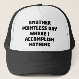 Nog een zinloze dag trucker pet