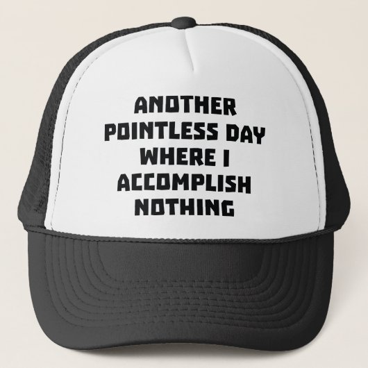 Nog een zinloze dag trucker pet (Voorkant)