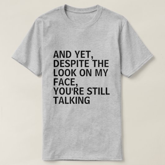 NOG, HOEWEL HET KIJK OP MIJN GEZICHT IS, BEN JE NO T-SHIRT (Design voorkant)
