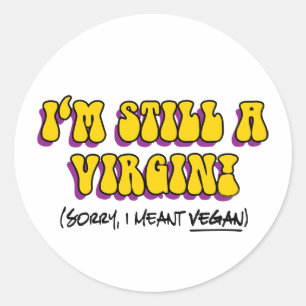 Nog Maagd - Ik Bedoelde Vegan! Grappige Vegetarisc Ronde Sticker