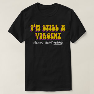 Nog Maagd - Ik Bedoelde Vegan! Grappige Vegetarisc T-shirt
