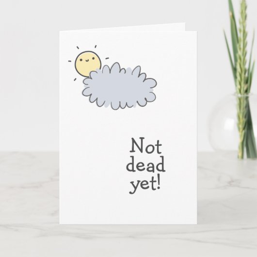 Nog niet dood! Fijne Cancerversary! Kaart (Voorkant)