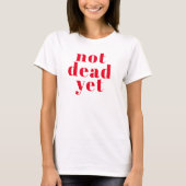Nog niet dood! Hot Red Typography Cancerversary T-shirt (Voorkant)
