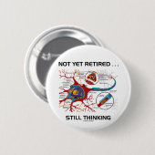Nog niet in ruste ... Neuron-synapse nog steeds al Ronde Button 5,7 Cm (Voorkant /achterkant)