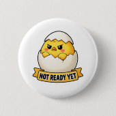 Nog Niet Klaar Grappige Kuiken Meme Ronde Button 5,7 Cm (Voorkant)