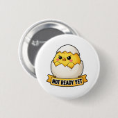 Nog Niet Klaar Grappige Kuiken Meme Ronde Button 5,7 Cm (Voorkant /achterkant)