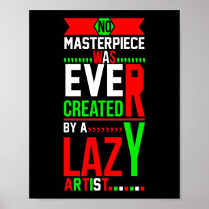 Nog nooit is een meesterwerk gemaakt door een luie poster