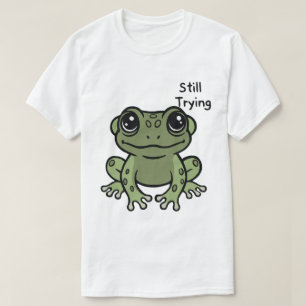 Nog steeds aan het proberen Cute Frog T-shirt