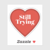 Nog steeds aan het proberen Hart Sticker - Herkenb (Vel)