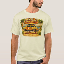 Nog steeds bloeiend, nog steeds in beweging. t-shirt