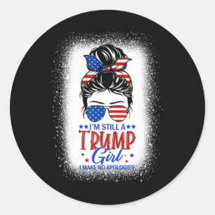 Nog steeds een Trump Meisje Ik maak geen excuses T Ronde Sticker