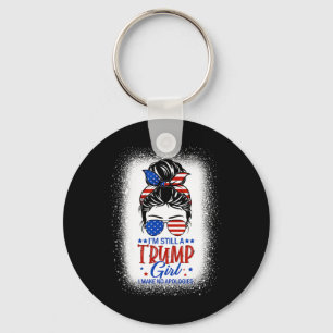 Nog steeds een Trump Meisje Ik maak geen excuses T Sleutelhanger