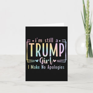 Nog steeds een Trump Meisje Ik maak geen excuses V Kaart