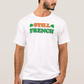 Nog steeds Franse Ierse kleuren en shamrocks T-shirt (Voorkant)