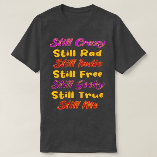 Nog steeds gekke Rad Indie Free Freaky True Me Typ T-shirt (Design voorkant)