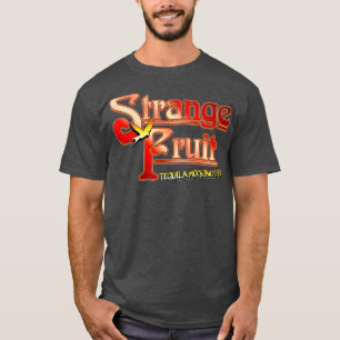 Nog steeds gekruigd Strange Fruit Tequila Mockingb T-shirt