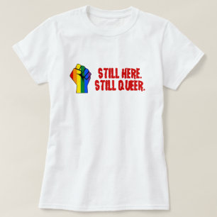 Nog steeds hier (LGBT homoseksuele transgender) T-shirt