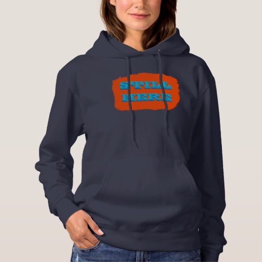 Nog steeds hier Slogan Women's Sweatshirt (Voorkant)