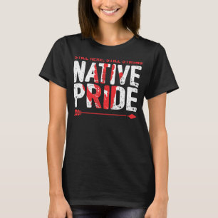 Nog steeds hier sterke inheemse inheemse Indiër T-shirt