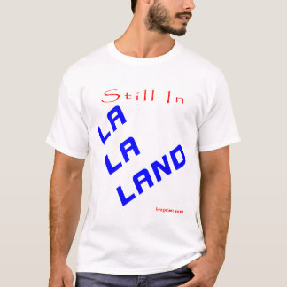 Nog steeds in LaLaLand T-shirt