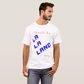 Nog steeds in LaLaLand T-shirt (Voorkant volledig)