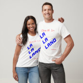 Nog steeds in LaLaLand T-shirt (Unisex)