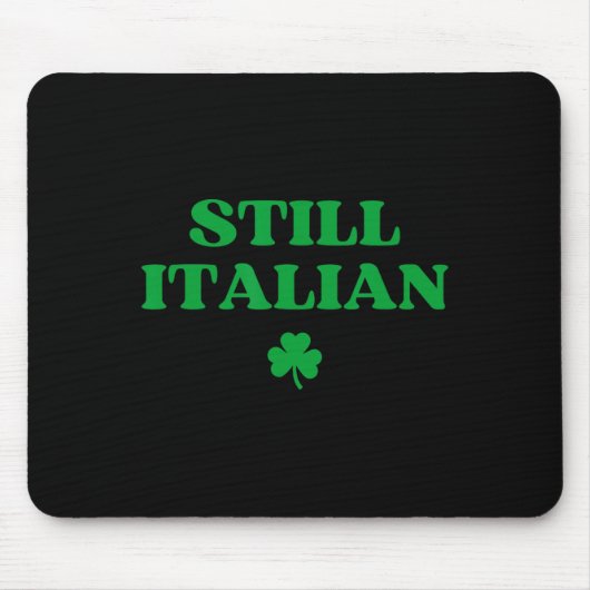 Nog steeds Italiaans Grappige St Patricks Dag Muismat (Voorkant)