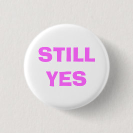 Nog steeds Ja Badge Ronde Button 3,2 Cm