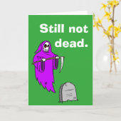 "Nog steeds niet dood." Verjaardagskaart. Kaart (Gele Bloem)