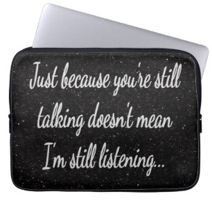 Nog steeds niet luisteren   Citaat witscript Laptop Sleeve