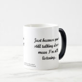 Nog steeds niet luisteren | Sassy Funny Quote Magische Mok (Voorkant rechts)