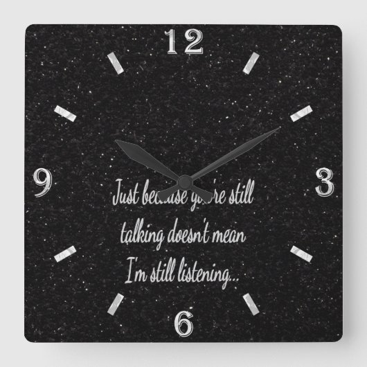Nog steeds niet luisteren | Sassy Funny Quote Vierkante Klok (Voorkant)